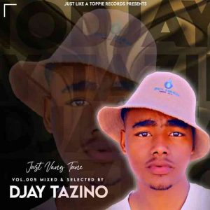 Djay Tazino – Just Vang Tune Vol. 5