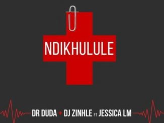Dr Duda & DJ Zinhle – Ndikhulule Ft. Jessica LM