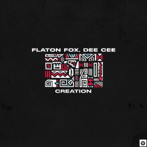 EP: Flaton Fox & Dee Cee – Creation