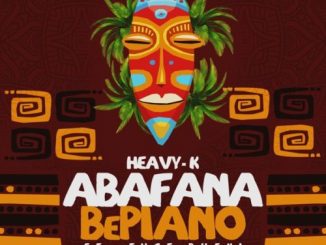 Heavy K – Abafana BePiano Ft. Just Bheki