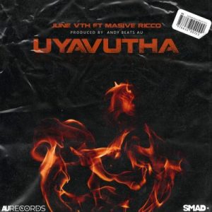 June vth – Uyavutha Ft. Massive Ricco
