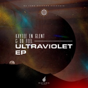 EP: KayTee En Glent & Dr Feel – Ultaviolet