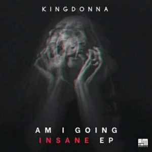 EP: KingDonna – Am I Going Insane