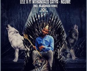 Lele X, Mthandazo Gatya – Nguwe EP