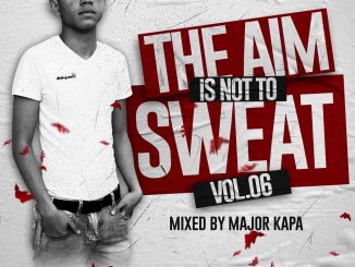 Major Kapa – The Aim Is Not To Sweat Vol.06 Mix