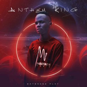 EP: Msetash – Anthem King