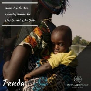 Native P. – Penda Ft. Idd Aziz (Echo Deep Remix)