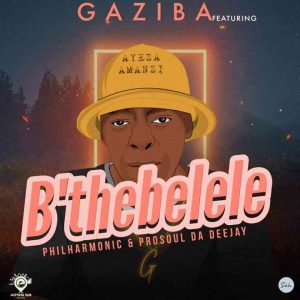 ProSoul Da Deejay, Gaziba & Philharmonic – B’thebelele