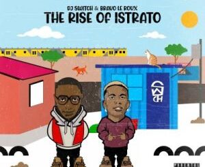 EP: Bravo Le Roux & DJ Switch – The Rise of Istrato