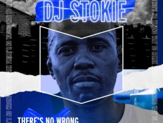 DJ Stokie & Loxion Keys – There’s No Wrong Way To Remix