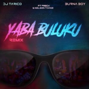VIDEO: DJ Tarico & Burna Boy – Yaba Buluku (Remix) Ft. Preck & Nelson Tivane