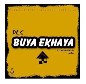 DLS – Buya Ekhaya Ft. Nkululeko Nzo