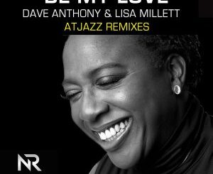 Dave Anthony, Lisa Millett – Be My Love (Atjazz Galaxy Aart Remix)