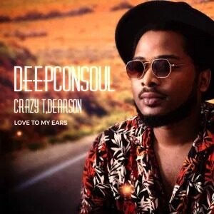 EP: Deepconsoul, Crazy T, Dearson – Love To My Ears