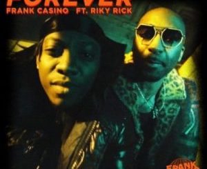 Frank Casino – Forever Ft. Riky Rick