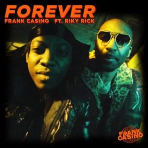 Frank Casino – Forever Ft. Riky Rick