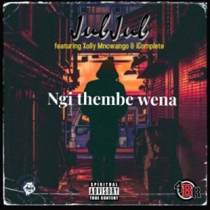 Jub Jub – Ngi Thembe Wena Ft. Xolly Mncwango & iComplete