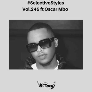Kid Fonque & Oscar Mbo – Selective Styles vol. 245