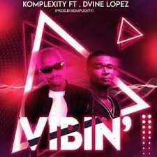 Komplexity & Dvine Lopez – Vibin (Original Mix)