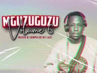 LAZI – MGUZUGUZU Vol. 6 Mix