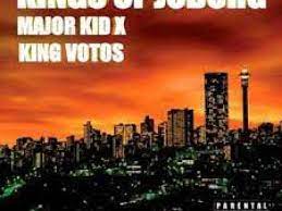 Major Kid & King Votos – Kings of Joburg