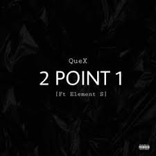 QueX – 2Point1 Ft. Element S
