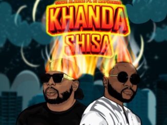 Sizwe Alakine & DJ Maphorisa – Khunda Shisa