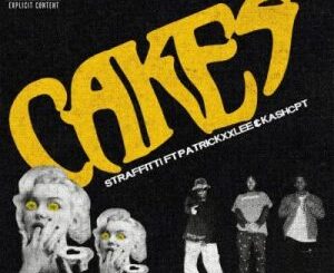 Straffitti – Cakes Ft. PatricKxxLee & KashCPT