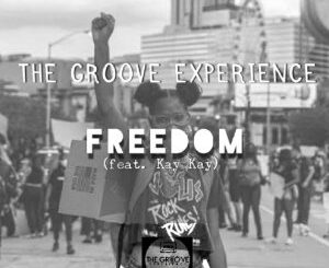 The Groove Experience – Freedom Ft. Kay Kay