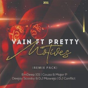 Vain – Motives Ft. Pretty (Dj Couza & Major P’s Remix)