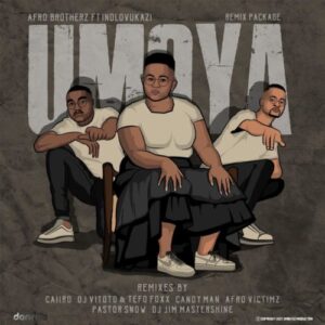 EP: Afro Brotherz & Indlovukazi – Umoya (Remix Package)