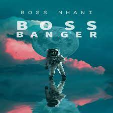 ALBUM: Boss Nhani – Boss Banger
