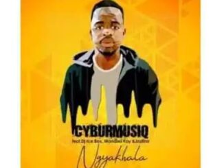 CyburmusiQ – Ngyakhala Ft. DJ Icebox, Mandisa Kay & Jozlina