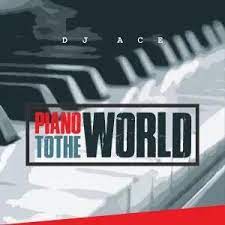 ALBUM: DJ Ace – Piano To The World