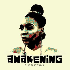 EP: DJ IC – Awakening Ft. Tabia (Remixes)