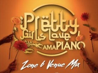 DJ Maphorisa & Kabza De Small – Pretty Girls Love Amapiano Vol 4 (Zone6 MIX)