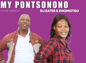 Dj Eater & Khomotso - My Pontsonono