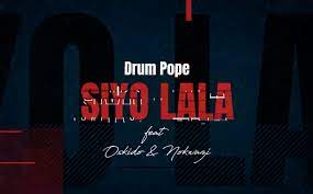 Drum Pope – Siyo Lala Ft. Oskido & Nokwazi