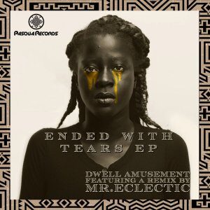 EP: Dwell Amusement – Ended With Tears