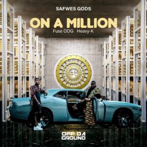 VIDEO: Heavy K, Fuse ODG & Safwes Gods – On A Million