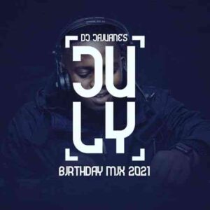 ALBUM: DJ Jaivane – July Birthday Mix 2021