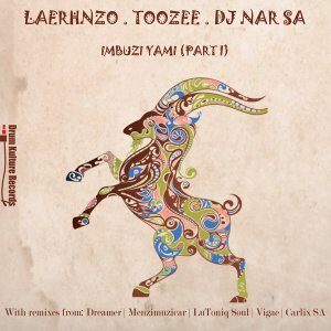 EP: LaErhnzo, TooZee & DJ Nar SA – Imbuzi Yami (Part One)