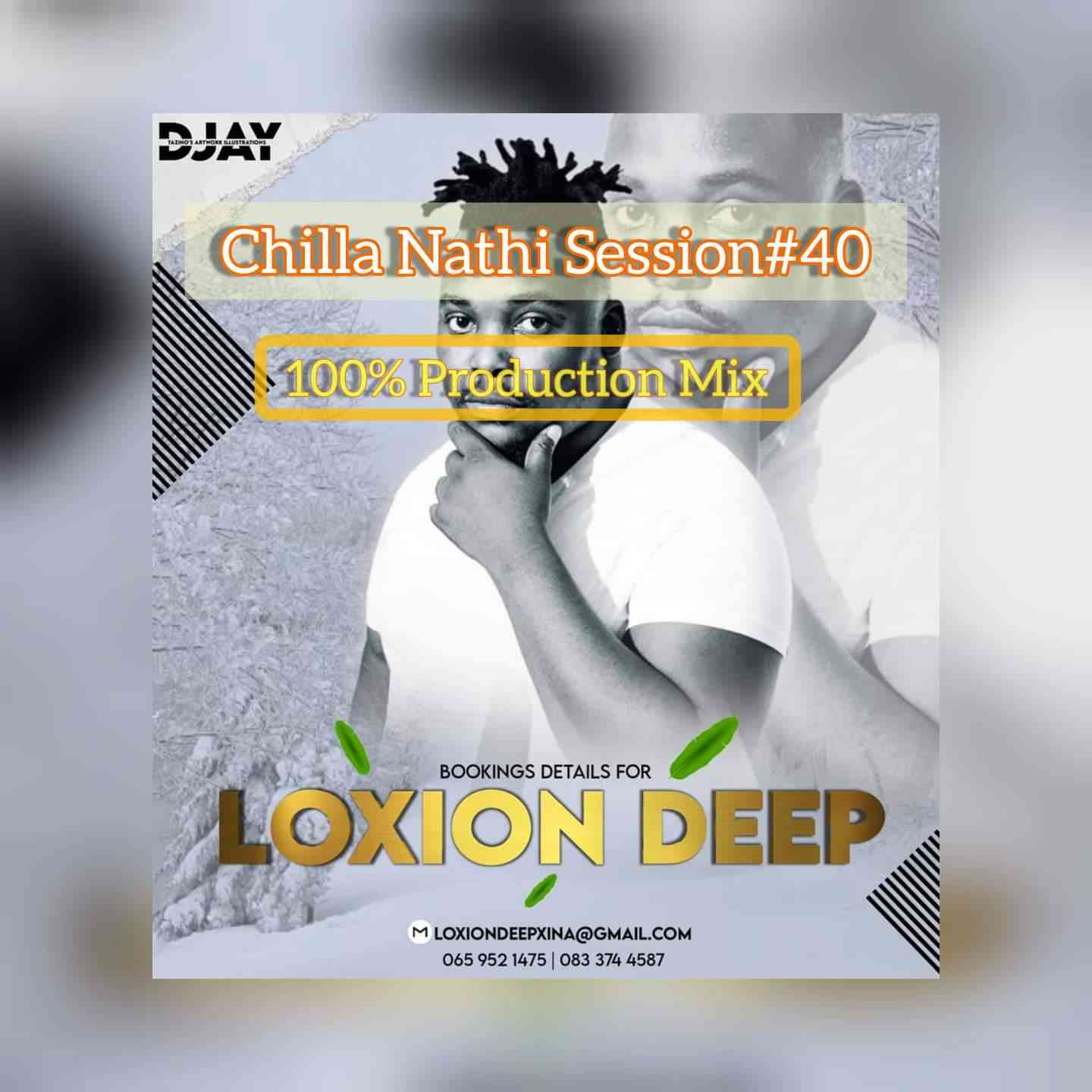 DOWNLOAD MP3 Loxion Deep Chilla Nathi Session 40 (100 Production