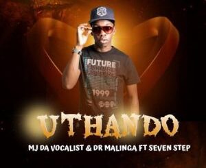 MJ Da Vocalist & Dr Malinga – uThando Ft. Seven Step