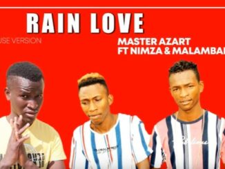 Master Azart – Rain Love Ft. Nimza & Malambane