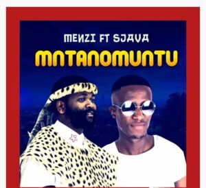 Menzi – Mntanomuntu Ft. Sjava Download Mp3