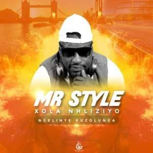 Mr Style – Xola Nhliziyo (Ngelinye Kuzolunga)