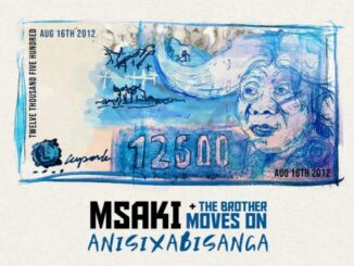 Msaki – Anisixabisanga Ft. The Brother Moves On