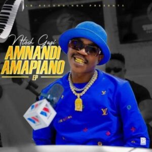 EP: Ntosh Gazi – Amnandi Amapiano