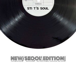 EP: STI T’s Soul – New Skool Edition